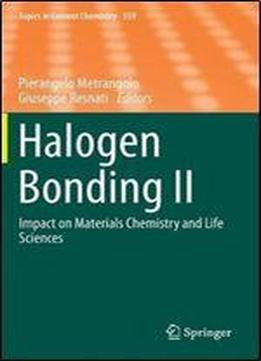 Halogen Bonding Ii: Impact On Materials Chemistry And Life Sciences