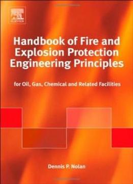 Handbook Of Fire And Explosion Protection Engineering Principles, Second Edition: For Oil, Gas, Chemical And Related Facilities