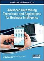 Handbook Of Research On Advanced Data Mining Techniques And Applications For Business Intelligence