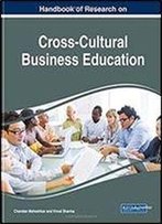 Handbook Of Research On Cross-Cultural Business Education (Advances In Logistics, Operations, And Management Science)