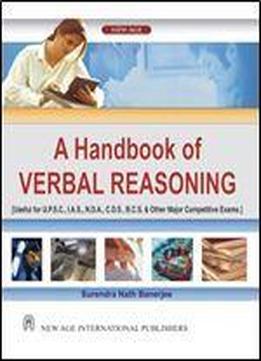 Handbook Of Verbal Reasoning: [useful For U.p.s.c., I.a.s., N.d.a., C.d.s., B.c.s. & Other Major Competitive Exams]