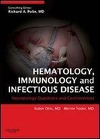 Hematology, Immunology And Infectious Disease: Neonatology Questions And Controversies, 1e (Neonatology: Questions & Controversies)