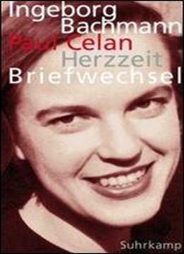 Herzzeit: Ingeborg Bachmann - Paul Celan. Der Briefwechsel By Paul Celan