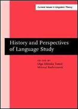 History And Perspectives Of Language Study: Papers In Honor Of Ranko Bugarski. . (current Issues In Linguistic Theory)