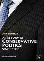 History Of Conservative Politics Since 1830, Second Edition (British Studies Series)