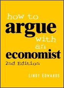 How To Argue With An Economist, 2 Edition