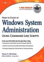 How To Cheat At Windows System Administration Using Command Line Scripts (How To Cheat)