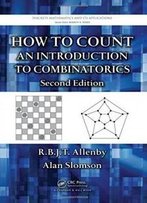 How To Count: An Introduction To Combinatorics, Second Edition (Discrete Mathematics And Its Applications)