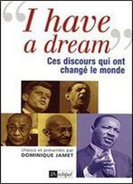 I Have A Dream : Ces Discours Qui Ont Change Le Monde