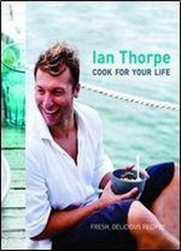 Ian Thorpe: Cook For Your Life