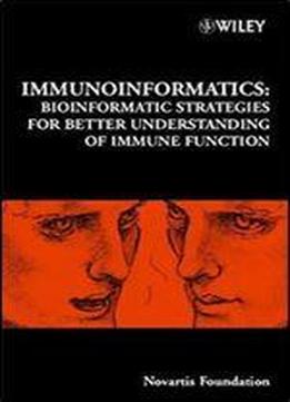 Immunoinformatics: Bioinformatic Strategies For Better Understanding Of Immune Function (novartis Foundation Symposia)