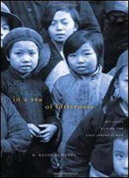 In A Sea Of Bitterness: Refugees During The Sino-japanese War