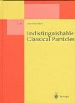 Indistinguishable Classical Particles (lecture Notes In Physics Monographs)