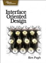 Interface Oriented Design: With Patterns (Pragmatic Programmers)