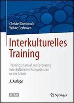 Interkulturelles Training: Trainingsmanual Zur Forderung Interkultureller Kompetenzen In Der Arbeit