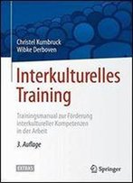 Interkulturelles Training: Trainingsmanual Zur Forderung Interkultureller Kompetenzen In Der Arbeit