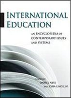 International Education: An Encyclopedia Of Contemporary Issues And Systems