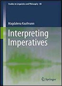 Interpreting Imperatives (studies In Linguistics And Philosophy, Vol. 88)