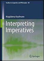 Interpreting Imperatives (Studies In Linguistics And Philosophy, Vol. 88)