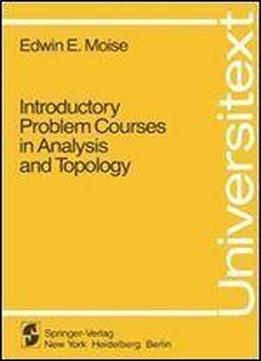 Introductory Problem Courses In Analysis And Topology (universitext)