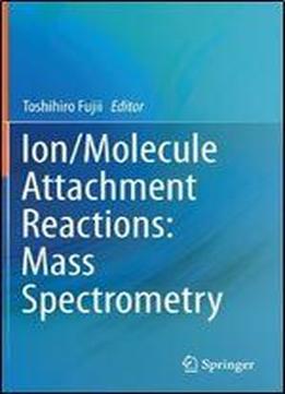 Ion/molecule Attachment Reactions: Mass Spectrometry