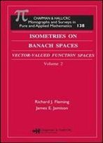 Isometries In Banach Spaces: Vector-Valued Function Spaces And Operator Spaces, Volume Two (Monographs And Surveys In Pure And Applied Mathematics)