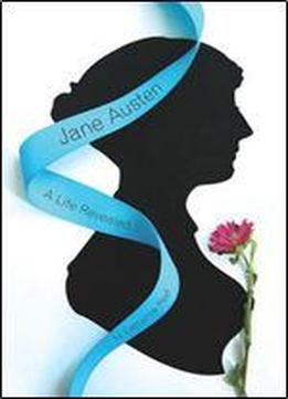 Jane Austen: A Life Revealed