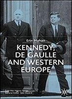 Kennedy, De Gaulle And Western Europe (Cold War History)