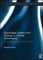 Knowledge Systems And Change In Climate Governance: Comparing India And South Africa