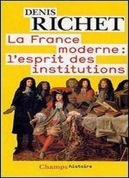 La France Moderne: L'esprit Des Institutions
