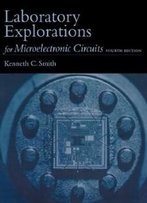 Laboratory Explorations For Microelectronic Circuits