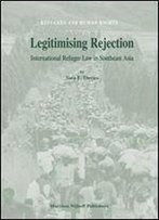Legitimising Rejection (Refugees And Human Rights)