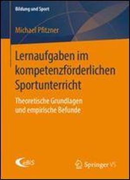 Lernaufgaben Im Kompetenzforderlichen Sportunterricht: Theoretische Grundlagen Und Empirische Befunde