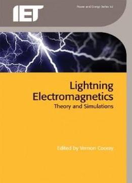 Lightning Electromagnetics (power & Energy) (iet Power And Energy)