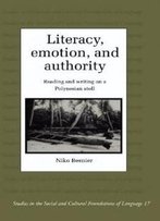 Literacy, Emotion And Authority: Reading And Writing On A Polynesian Atoll (Studies In The Social And Cultural Foundations Of Language)