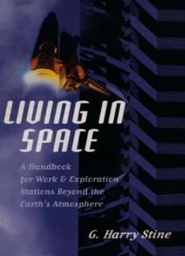 Living In Space: A Handbook For Work And Exploration Beyond The Earth's Atmosphere