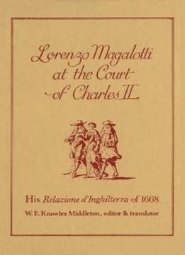 Lorenzo Magalotti At The Court Of Charles Ii: His Relazione D'inghilterra Of 1668