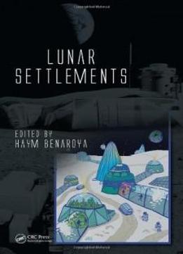 Lunar Settlements (advances In Engineering Series)