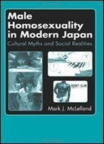 Male Homosexuality In Modern Japan: Cultural Myths And Social Realities