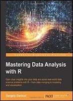 Mastering Data Analysis With R
