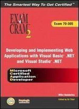 Mcad Developing And Implementing Web Applications With Microsoft Visual Basic(r) .net And Microsoft Visual Studio(r) .net Exam Cram 2 (exam Cram 70-305)
