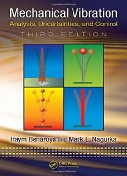 Mechanical Vibration: Analysis, Uncertainties, And Control, Third Edition (mechanical Engineering)