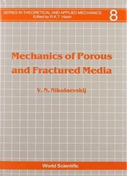 Mechanics Of Porous And Fractured Media (series In Theoretical And Applied Mechanics) (v. 8)