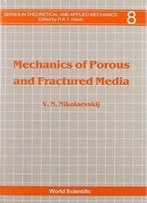 Mechanics Of Porous And Fractured Media (Series In Theoretical And Applied Mechanics) (V. 8)