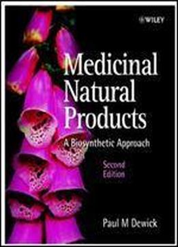 Medicinal Natural Products: A Biosynthetic Approach 1st Edition