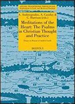 Meditations Of The Heart: The Psalms In Early Christian Thought And Practice: Essays In Honour Of Andrew Louth (studia Traditionis Theologiae)