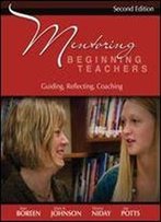 Mentoring Beginning Teachers: Guiding, Reflecting, Coaching, Second Edition