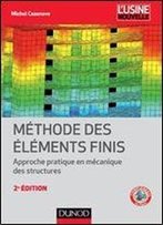 Methode Des Elements Finis - 2e Ed. - Approche Pratique En Mecanique Des Structures