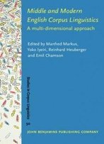 Middle And Modern English Corpus Linguistics: A Multi-Dimensional Approach (Studies In Corpus Linguistics)