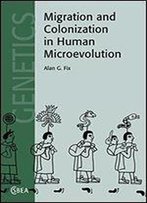 Migration And Colonization In Human Microevolution (Cambridge Studies In Biological And Evolutionary Anthropology)